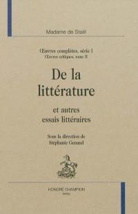 Oeuvres complètes. Vol. 1. Oeuvres critiques. Vol. 2. De la littérature : et autres essais littéraires