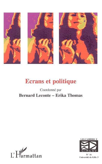 Cahiers du CIRCAV, n° 16. Ecrans et politique