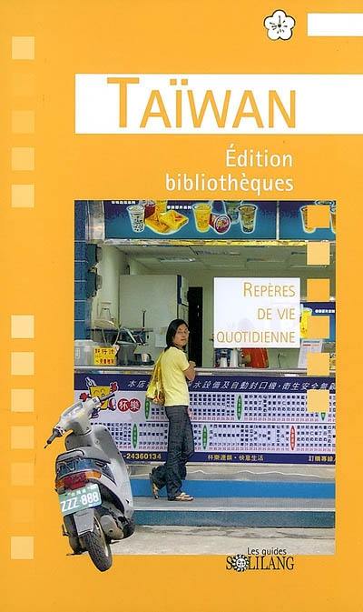 Taïwan plus : repères de vie quotidienne : édition bibliothèques