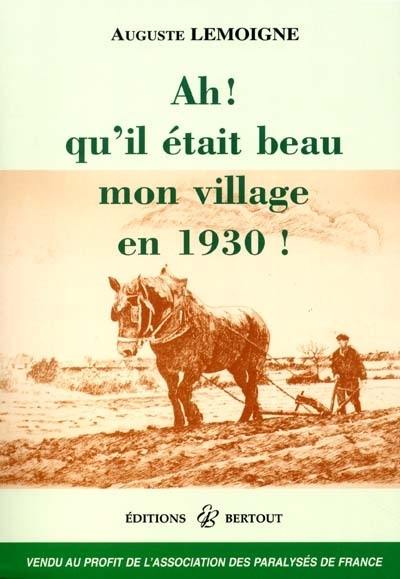 Ah !, qu'il était beau mon village en 1930 !