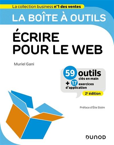 Ecrire pour le web : 59 outils clés en main + 17 exercices d'application