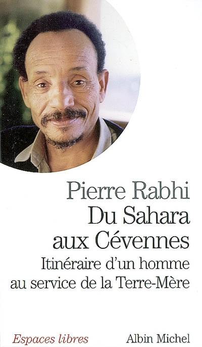 Du Sahara aux Cévennes : itinéraire d'un homme au service de la Terre-mère