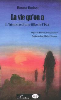 La vie qu'on a : l'histoire d'une fille de l'Est