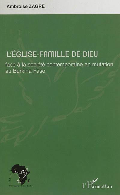 L'Eglise-famille de Dieu face à la société contemporaine en mutation au Burkina Faso