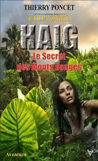 Haig. Haig : le secret des Monts Rouges