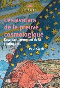 Les avatars de la preuve cosmologique : essai sur l'argument de la contingence