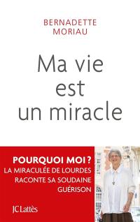 Ma vie est un miracle : ne jamais désespérer