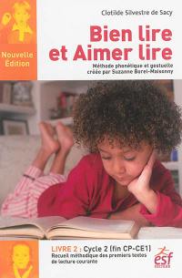 Bien lire et aimer lire : méthode phonétique et gestuelle créée par Suzanne Borel-Maisonny. Vol. 2. Cycle 2, fin CP-CE1 : recueil méthodique des premiers textes de lecture courante