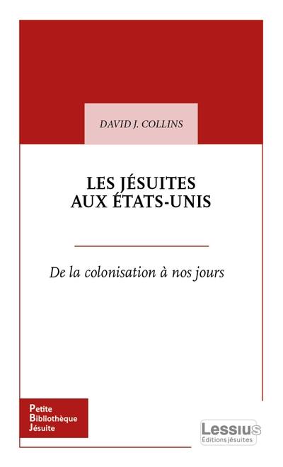 Les jésuites aux Etats-Unis : de la colonisation à nos jours