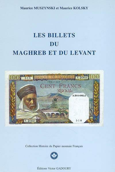 Les billets du Maghreb et du Levant : Algérie, Tunisie, Maroc, LIban, Syrie