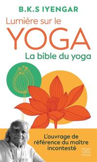 Lumière sur le yoga : la bible du yoga