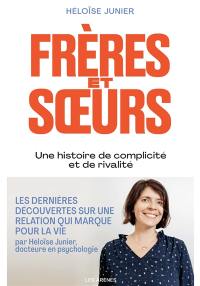 Frères et soeurs : une relation fascinante entre complicité et rivalité