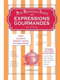 Petit dictionnaire insolite des expressions gourmandes