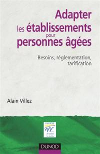 Adapter les établissements pour personnes âgées : besoins, réglementation, tarification