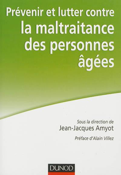 Prévenir et lutter contre la maltraitance des personnes âgées