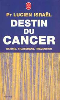 Destin du cancer : nature, traitement, prévention