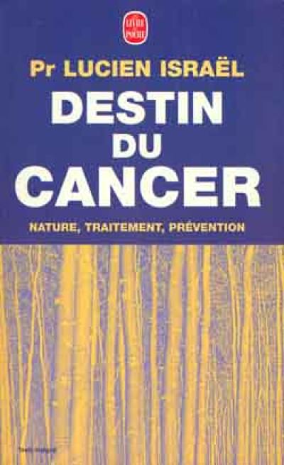 Destin du cancer : nature, traitement, prévention