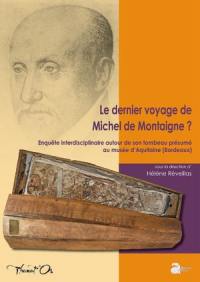 Le dernier voyage de Michel de Montaigne ? : enquête interdisciplinaire autour de son tombeau présumé au Musée d'Aquitaine (Bordeaux)