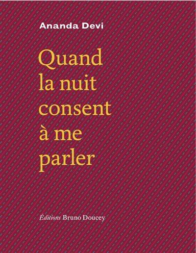 Quand la nuit consent à me parler