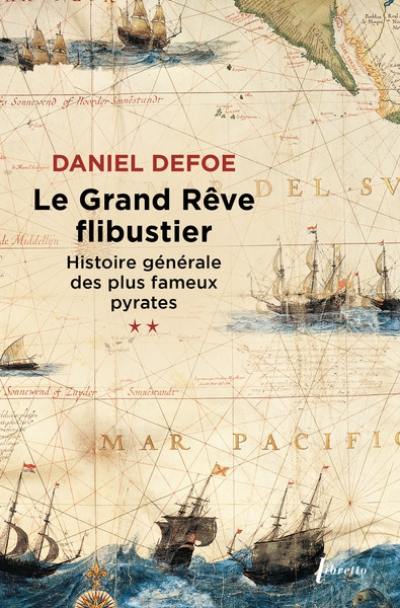 Histoire générale des plus fameux pyrates. Vol. 2. Le grand rêve flibustier