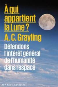 A qui appartient la Lune ? : défendons l'intérêt général de l'humanité dans l'espace