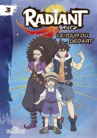 Radiant. Vol. 3. Le jour du départ