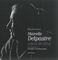 Marcelle Delpastre : à fleur de l'âme. Marcela Delpastre : a flor de peu de l'arma