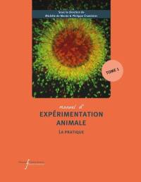 Manuel d'expérimentation animale. La pratique. Vol. 1. Travailler avec les rongeurs, les lapins, les carnivores, les oiseaux