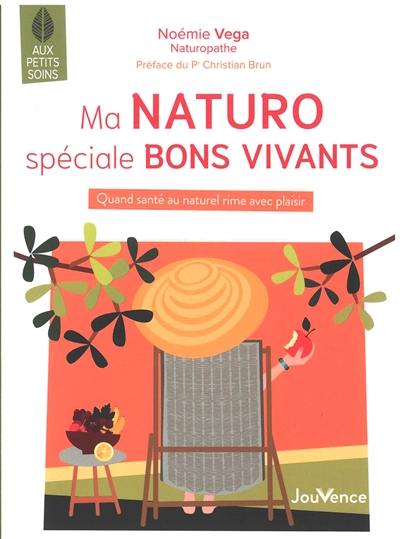 Ma naturo spéciale bons vivants : quand santé au naturel rime avec plaisir