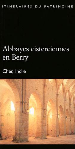 Abbayes cisterciennes en Berry, Cher, Indre