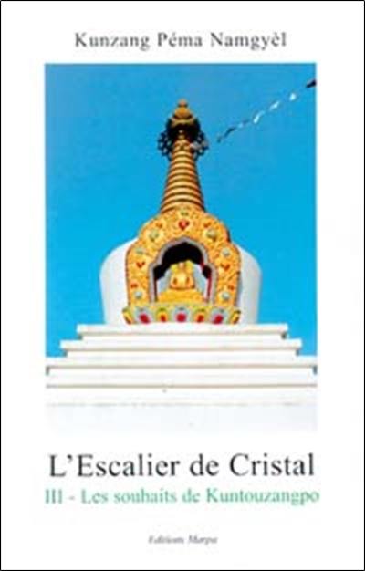 L'escalier de cristal. Vol. 3. Les souhaits de Kuntouzangpo