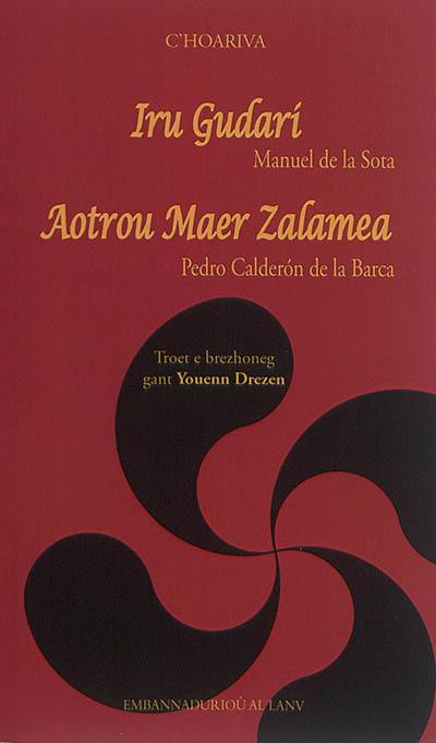 Iru gudari : drama euskarek e daou arvest. Aotrou maer Zalamea : pezh-c'hoari e tri arvest e gwerzennoù spagnolek. El alcalde de Zalamea