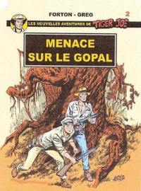 Les nouvelles aventures de Tiger Joe. Vol. 2. Menace sur le Gopal