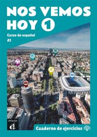 Nos vemos hoy 1, A1 : curso de espanol : cuaderno de ejercicios