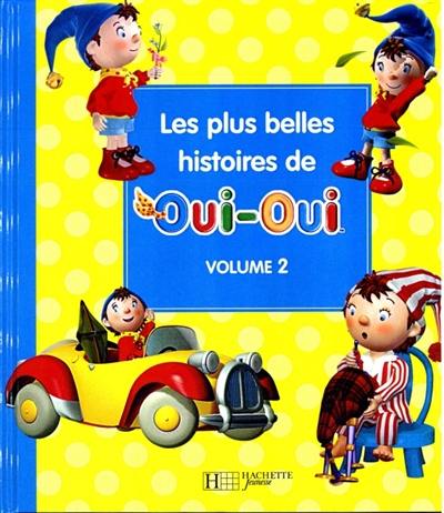 Les plus belles histoires de Oui-Oui. Vol. 2