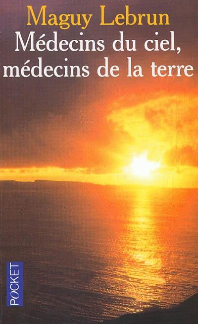 Médecins du ciel, médecins de la terre