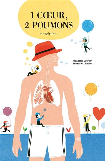 1 coeur, 2 poumons : la respiration 1 coeur, 2 poumons : la respiration