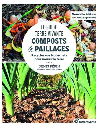 Le guide Terre vivante : composts & paillages : recyclez vos biodéchets pour nourrir la terre