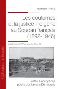 Les coutumes et la justice indigène au Soudan français (1892-1946)