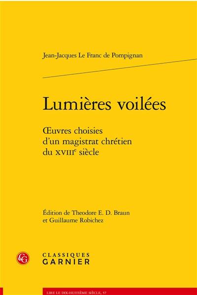 Lumières voilées : oeuvres choisies d'un magistrat chrétien du XVIIIe siècle