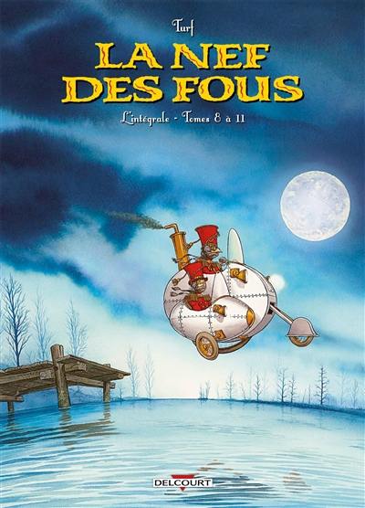 La nef des fous : l'intégrale. Tomes 8 à 11