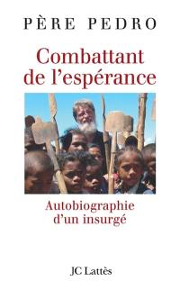 Combattant de l'espérance : autobiographie d'un insurgé