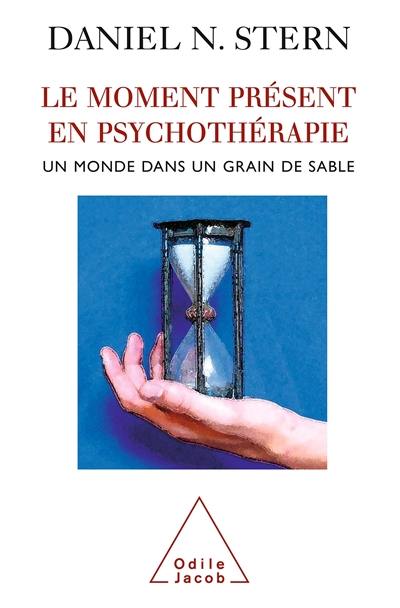 Le moment présent en psychothérapie : un monde dans un grain de sable