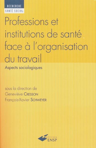 Professions et institutions de santé face à l'organisation du travail : aspects sociologiques