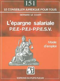 L'épargne salariale PEE-PEI-PPESV-PPESVI : mode d'emploi