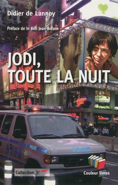 Jodi, toute la nuit : presque un roman : avec quelques noms-clefs pour surfer Jodi, toute la nuit : presque un roman : avec quelques noms-clefs pour surfer