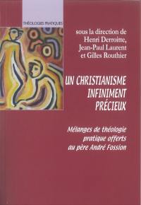 Un christianisme infiniment précieux : mélanges de théologie pratique offerts au père André Fossion, s.j.