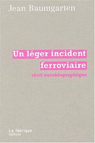 Un léger incident ferroviaire : récit autobiographique