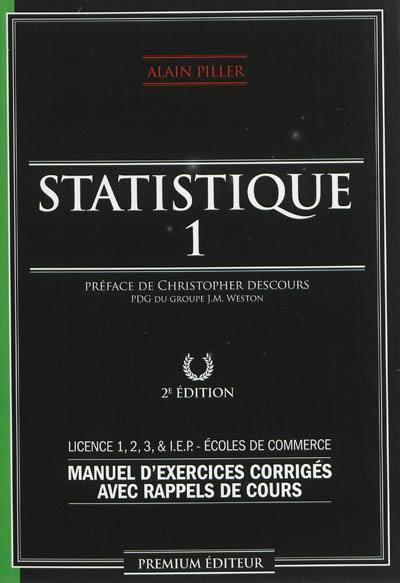 Statistique : manuel d'exercices corrigés avec rappels de cours : licence 1, 2, 3 & IEP, écoles de commerce. Vol. 1