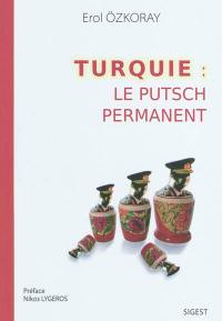 Turquie : le putsch permanent